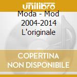 Moda - Mod 2004-2014 L'originale cd