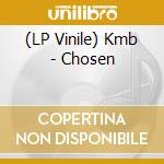 (LP Vinile) Kmb - Chosen vinile