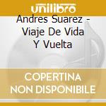 Andres Suarez - Viaje De Vida Y Vuelta cd