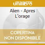 Alien - Apres L'orage cd