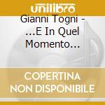 Gianni Togni - ...E In Quel Momento... cd
