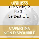 (LP Vinile) 2 Be 3 - Le Best Of (Blue Vinyl) vinile
