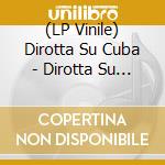 (LP Vinile) Dirotta Su Cuba - Dirotta Su Cuba (30Th Anniversary) (Orange Vinyl) vinile