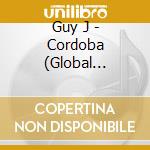 Guy J - Cordoba (Global Underground #48) cd
