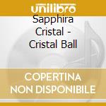 Sapphira Cristal - Cristal Ball cd