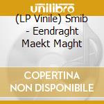 (LP Vinile) Smib - Eendraght Maekt Maght vinile