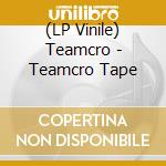 (LP Vinile) Teamcro - Teamcro Tape vinile