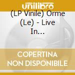(LP Vinile) Orme (Le) - Live In Pennsylvania vinile