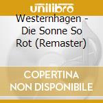 Westernhagen - Die Sonne So Rot (Remaster) cd
