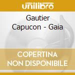 Gautier Capucon - Gaia cd