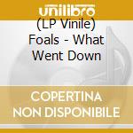 (LP Vinile) Foals - What Went Down vinile