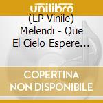 (LP Vinile) Melendi - Que El Cielo Espere Sentao - Blue Vinyl vinile