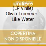 (LP Vinile) Olivia Trummer - Like Water vinile