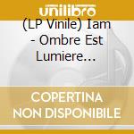 (LP Vinile) Iam - Ombre Est Lumiere (Volume 1) vinile