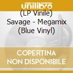 (LP Vinile) Savage - Megamix (Blue Vinyl) vinile