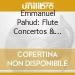 Emmanuel Pahud: Flute Concertos & Concertante cd