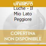 Luche - Il Mio Lato Peggiore cd