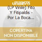 (LP Vinile) Fito Y Fitipaldis - Por La Boca Vive El Pez vinile