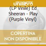 (LP Vinile) Ed Sheeran - Play (Purple Vinyl) vinile