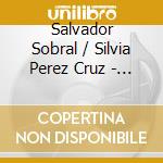 Salvador Sobral / Silvia Perez Cruz - Silvia & Salvador cd