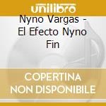 Nyno Vargas - El Efecto Nyno Fin cd