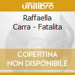 Raffaella Carra - Fatalita cd