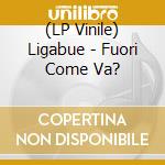 (LP Vinile) Ligabue - Fuori Come Va? vinile