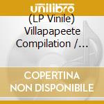 (LP Vinile) Villapapeete Compilation / Various (Black & Gold Splatter) (2 Lp) vinile