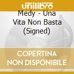 Medy - Una Vita Non Basta (Signed) cd