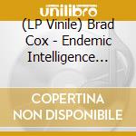 (LP Vinile) Brad Cox - Endemic Intelligence In Multiple Dimension vinile