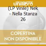(LP Vinile) Nek - Nella Stanza 26 vinile