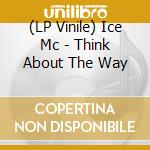 (LP Vinile) Ice Mc - Think About The Way vinile