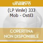 (LP Vinile) 333 Mob - Ostil3 vinile
