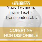 Yoav Levanon: Franz Liszt - Transcendental Etudes cd