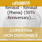 Renaud - Renaud (Phenix) (50Th Anniversary) (Digipack) cd