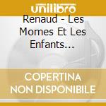 Renaud - Les Momes Et Les Enfants D'abord (50Th Anniversary) (Digipack) cd