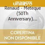 Renaud - Meteque (50Th Anniversary) (Digipack) cd
