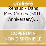 Renaud - Dans Mes Cordes (50Th Anniversary) (Digipack) cd