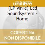 (LP Vinile) Lcd Soundsystem - Home vinile