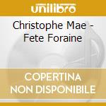 Christophe Mae - Fete Foraine cd