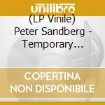 (LP Vinile) Peter Sandberg - Temporary Coexistence Of Human vinile