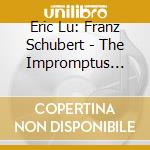 Eric Lu: Franz Schubert - The Impromptus Opp. 90 & 142 cd