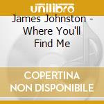 James Johnston - Where You'll Find Me cd