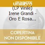 (LP Vinile) Irene Grandi - Oro E Rosa (Signed) vinile