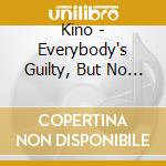 Kino - Everybody's Guilty, But No One's To Blame cd
