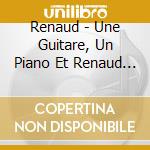 Renaud - Une Guitare, Un Piano Et Renaud (En Concert) cd