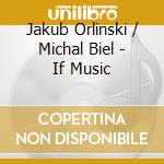 Jakub Orlinski / Michal Biel - If Music cd