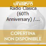 Radio Clasica (60Th Anniversary) / Various cd