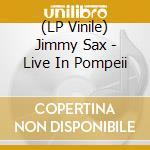 (LP Vinile) Jimmy Sax - Live In Pompeii vinile
