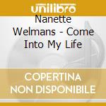 Nanette Welmans - Come Into My Life cd